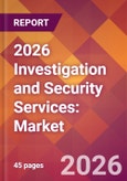 2026 Investigation and Security Services: Global Market Size & Growth Report with Updated Country Recession Risk Forecasts- Product Image