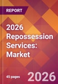 2026 Repossession Services: Global Market Size & Growth Report with Updated Country Recession Risk Forecasts- Product Image