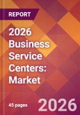 2026 Business Service Centers: Global Market Size & Growth Report with Updated Country Recession Risk Forecasts- Product Image