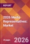 2026 Media Representatives: Global Market Size & Growth Report with Updated Country Recession Risk Forecasts - Product Thumbnail Image