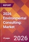 2026 Environmental Consulting: Global Market Size & Growth Report with Updated Country Recession Risk Forecasts - Product Thumbnail Image