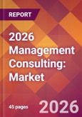 2026 Management Consulting: Global Market Size & Growth Report with Updated Country Recession Risk Forecasts- Product Image