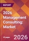 2026 Management Consulting: Global Market Size & Growth Report with Updated Country Recession Risk Forecasts - Product Thumbnail Image