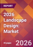 2026 Landscape Design: Global Market Size & Growth Report with Updated Country Recession Risk Forecasts- Product Image