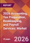 2026 Accounting, Tax Preparation, Bookkeeping, and Payroll Services: Global Market Size & Growth Report with Updated Country Recession Risk Forecasts - Product Thumbnail Image