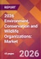 2026 Environment, Conservation and Wildlife Organizations: Global Market Size & Growth Report with Updated Country Recession Risk Forecasts - Product Thumbnail Image