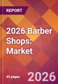 2026 Barber Shops: Global Market Size & Growth Report with Updated Country Recession Risk Forecasts- Product Image