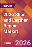 2026 Shoe and Leather Repair: Global Market Size & Growth Report with Updated Country Recession Risk Forecasts- Product Image