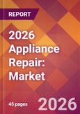 2026 Appliance Repair: Global Market Size & Growth Report with Updated Country Recession Risk Forecasts- Product Image