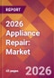 2026 Appliance Repair: Global Market Size & Growth Report with Updated Country Recession Risk Forecasts - Product Thumbnail Image