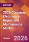 2026 Consumer Electronics Repair and Maintenance: Global Market Size & Growth Report with Updated Country Recession Risk Forecasts - Product Thumbnail Image