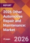 2026 Other Automotive Repair and Maintenance: Global Market Size & Growth Report with Updated Country Recession Risk Forecasts - Product Thumbnail Image