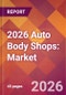2026 Auto Body Shops: Global Market Size & Growth Report with Updated Country Recession Risk Forecasts - Product Thumbnail Image