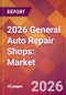 2026 General Auto Repair Shops: Global Market Size & Growth Report with Updated Country Recession Risk Forecasts - Product Thumbnail Image