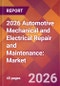 2026 Automotive Mechanical and Electrical Repair and Maintenance: Global Market Size & Growth Report with Updated Country Recession Risk Forecasts - Product Thumbnail Image