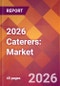 2026 Caterers: Global Market Size & Growth Report with Updated Country Recession Risk Forecasts - Product Thumbnail Image