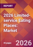 2026 Limited-service Eating Places: Global Market Size & Growth Report with Updated Country Recession Risk Forecasts- Product Image