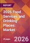 2026 Food Services and Drinking Places: Global Market Size & Growth Report with Updated Country Recession Risk Forecasts - Product Thumbnail Image