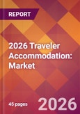 2026 Traveler Accommodation: Global Market Size & Growth Report with Updated Country Recession Risk Forecasts- Product Image