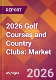 2026 Golf Courses and Country Clubs: Global Market Size & Growth Report with Updated Country Recession Risk Forecasts- Product Image