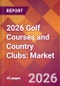 2026 Golf Courses and Country Clubs: Global Market Size & Growth Report with Updated Country Recession Risk Forecasts - Product Thumbnail Image