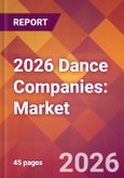 2026 Dance Companies: Global Market Size & Growth Report with Updated Country Recession Risk Forecasts- Product Image