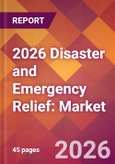 2026 Disaster and Emergency Relief: Global Market Size & Growth Report with Updated Country Recession Risk Forecasts- Product Image