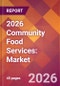 2026 Community Food Services: Global Market Size & Growth Report with Updated Country Recession Risk Forecasts - Product Thumbnail Image