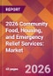2026 Community Food, Housing, and Emergency Relief Services: Global Market Size & Growth Report with Updated Country Recession Risk Forecasts - Product Thumbnail Image