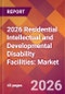 2026 Residential Intellectual and Developmental Disability Facilities: Global Market Size & Growth Report with Updated Country Recession Risk Forecasts - Product Thumbnail Image