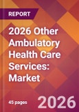 2026 Other Ambulatory Health Care Services: Global Market Size & Growth Report with Updated Country Recession Risk Forecasts- Product Image