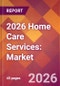 2026 Home Care Services: Global Market Size & Growth Report with Updated Country Recession Risk Forecasts - Product Thumbnail Image