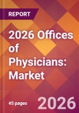 2026 Offices of Physicians: Global Market Size & Growth Report with Updated Country Recession Risk Forecasts- Product Image