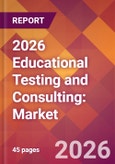 2026 Educational Testing and Consulting: Global Market Size & Growth Report with Updated Country Recession Risk Forecasts- Product Image