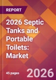 2026 Septic Tanks and Portable Toilets: Global Market Size & Growth Report with Updated Country Recession Risk Forecasts- Product Image
