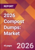 2026 Compost Dumps: Global Market Size & Growth Report with Updated Country Recession Risk Forecasts- Product Image