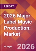 2026 Major Label Music Production: Global Market Size & Growth Report with Updated Country Recession Risk Forecasts- Product Image