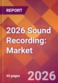 2026 Sound Recording: Global Market Size & Growth Report with Updated Country Recession Risk Forecasts- Product Image