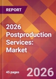 2026 Postproduction Services: Global Market Size & Growth Report with Updated Country Recession Risk Forecasts- Product Image