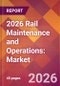 2026 Rail Maintenance and Operations: Global Market Size & Growth Report with Updated Country Recession Risk Forecasts - Product Thumbnail Image