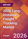 2026 Long-Distance Freight Trucking: Global Market Size & Growth Report with Updated Country Recession Risk Forecasts- Product Image