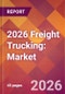 2026 Freight Trucking: Global Market Size & Growth Report with Updated Country Recession Risk Forecasts - Product Thumbnail Image