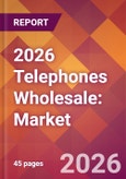 2026 Telephones Wholesale: Global Market Size & Growth Report with Updated Country Recession Risk Forecasts- Product Image