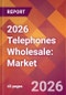 2026 Telephones Wholesale: Global Market Size & Growth Report with Updated Country Recession Risk Forecasts - Product Thumbnail Image