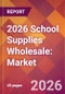 2026 School Supplies Wholesale: Global Market Size & Growth Report with Updated Country Recession Risk Forecasts - Product Thumbnail Image