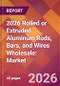 2026 Rolled or Extruded Aluminum Rods, Bars, and Wires Wholesale: Global Market Size & Growth Report with Updated Country Recession Risk Forecasts - Product Thumbnail Image