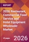 2026 Restaurant, Commercial Food Service and Hotel Equipment Wholesale: Global Market Size & Growth Report with Updated Country Recession Risk Forecasts - Product Thumbnail Image