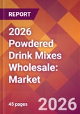 2026 Powdered Drink Mixes Wholesale: Global Market Size & Growth Report with Updated Country Recession Risk Forecasts- Product Image