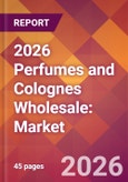2026 Perfumes and Colognes Wholesale: Global Market Size & Growth Report with Updated Country Recession Risk Forecasts- Product Image