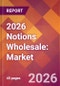 2026 Notions Wholesale: Global Market Size & Growth Report with Updated Country Recession Risk Forecasts - Product Thumbnail Image
